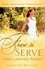 FREE TO SERVE God's Liberated Woman