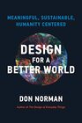 Design for a Better World Meaningful Sustainable Humanity Centered
