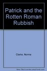 Patrick and the Rotten Roman Rubbish