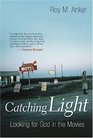 Catching Light Looking For God In The Movies