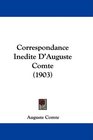 Correspondance Inedite D'Auguste Comte