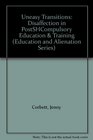 Uneasy Transitions Disaffection in PostSHCompulsory Education  Training