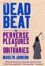 The Dead Beat The Perverse Pleasures of Obituaries
