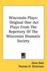 Wisconsin Plays Original OneAct Plays From The Repertory Of The Wisconsin Dramatic Society