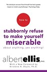 How to Stubbornly Refuse to Make Yourself Miserable About AnythingYes Anything