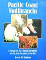 Pacific Coast Nudibranchs A Guide to the Opisthobranchs of the Northeastern Pacific