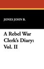 A Rebel War Clerk's Diary Vol II