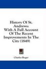 History Of St Andrews With A Full Account Of The Recent Improvements In The City