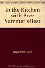Summer's Best In the Kitchen With Bob
