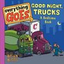 Everything Goes Good Night Trucks A Bedtime Book