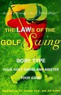 The Laws of the Golf Swing BodyType Your Swing and Master Your Game