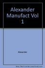 Alexander Manufact Vol 1