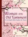 Women of the Old Testament 14 InDepth Bible Studies for Teens with MotherDaughter Discussion Starters