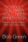 Do Adult Children Still Need Parenting Keeping Families Healthy After the Empty Nest