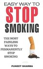 Easy Way To Stop Smoking The most painless ways to permanently stop smoking