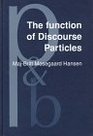 The Function of Discourse Particles A Study With Special Reference to Spoken Standard French