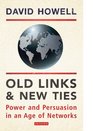 Old Links and New Ties Power and Persuasion in an Age of Networks