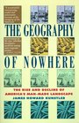 The Geography of Nowhere The Rise and Decline of America's ManMade Landscape