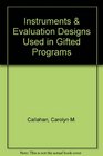 Instruments  Evaluation Designs Used in Gifted Programs