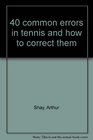 40 common errors in tennis and how to correct them