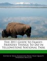 The 2011 Guide to FamilyFriendly Things To Do in Yellowstone National Park