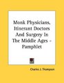 Monk Physicians Itinerant Doctors And Surgery In The Middle Ages  Pamphlet