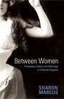 Between Women Friendship Desire and Marriage in Victorian England