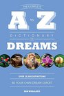 The Complete A to Z Dictionary of Dreams Be Your Own Dream Expert