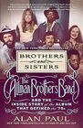 Brothers and Sisters The Allman Brothers Band and the Inside Story of the Album That Defined the '70s