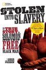 Stolen into Slavery The True Story of Solomon Northup Free Black Man