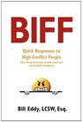BIFF: Quick Responses to High Conflict People, Their Hostile Emails, Personal Attacks and Social Media Meltdowns