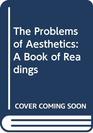 The Problems of AestheticsA Book of Readings