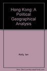 Hong Kong A Political Geographical Analysis