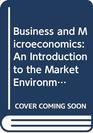 Business and Microeconomics An Introduction to the Market Environment