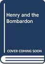 Henry and the Bombardon