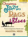 Christmas Jazz Rags  Blues Book 1 11 Piano Arrangements of Favorite Carols for Late Elementary to Early Intermediate Pianists
