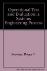 Operational Test and Evaluation A Systems Engineering Process
