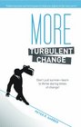 More Turbulent Change Don't just survivelearn to thrive in times of change