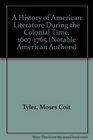 A History of American Literature During the Colonial Time 16071765