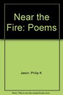 Near the Fire Poems