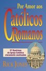 Por amor aos Catolicos Romanos