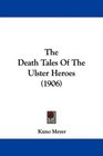 The Death Tales Of The Ulster Heroes