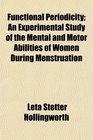 Functional Periodicity An Experimental Study of the Mental and Motor Abilities of Women During Menstruation