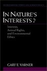 In Nature's Interests Interests Animal Rights and Environmental Ethics