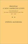 Building a New American State  The Expansion of National Administrative Capacities
