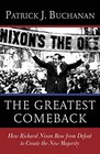 The Greatest Comeback How Richard Nixon Rose from Defeat to Create the New Majority