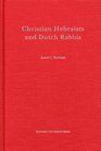 Christian Hebraists and Dutch Rabbis Seventeenth Century Apologetics and the Study of Maimonides' Mishneh