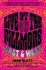 Live at the Fillmore East and West Getting Backstage and Personal with Rock's Greatest Legends