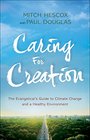 Caring for Creation The Evangelical's Guide to Climate Change and a Healthy Environment