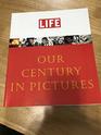 Life Our Century in Pictures